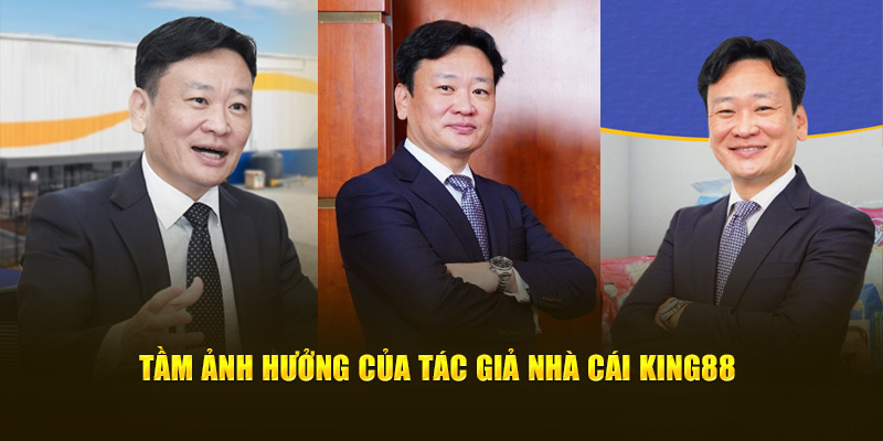 Tầm ảnh hưởng của tác giả nhà cái King88